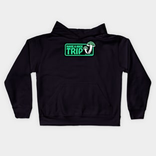 Have A Nice Trip Kids Hoodie